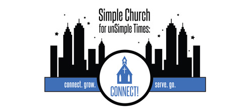 Part 1: “Simple Church for unSimple Times: Connect”
