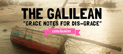 The Galilean: Grace Notes for Dis-Grace - 5