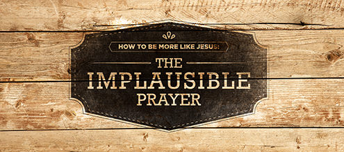 The Implausible Prayer