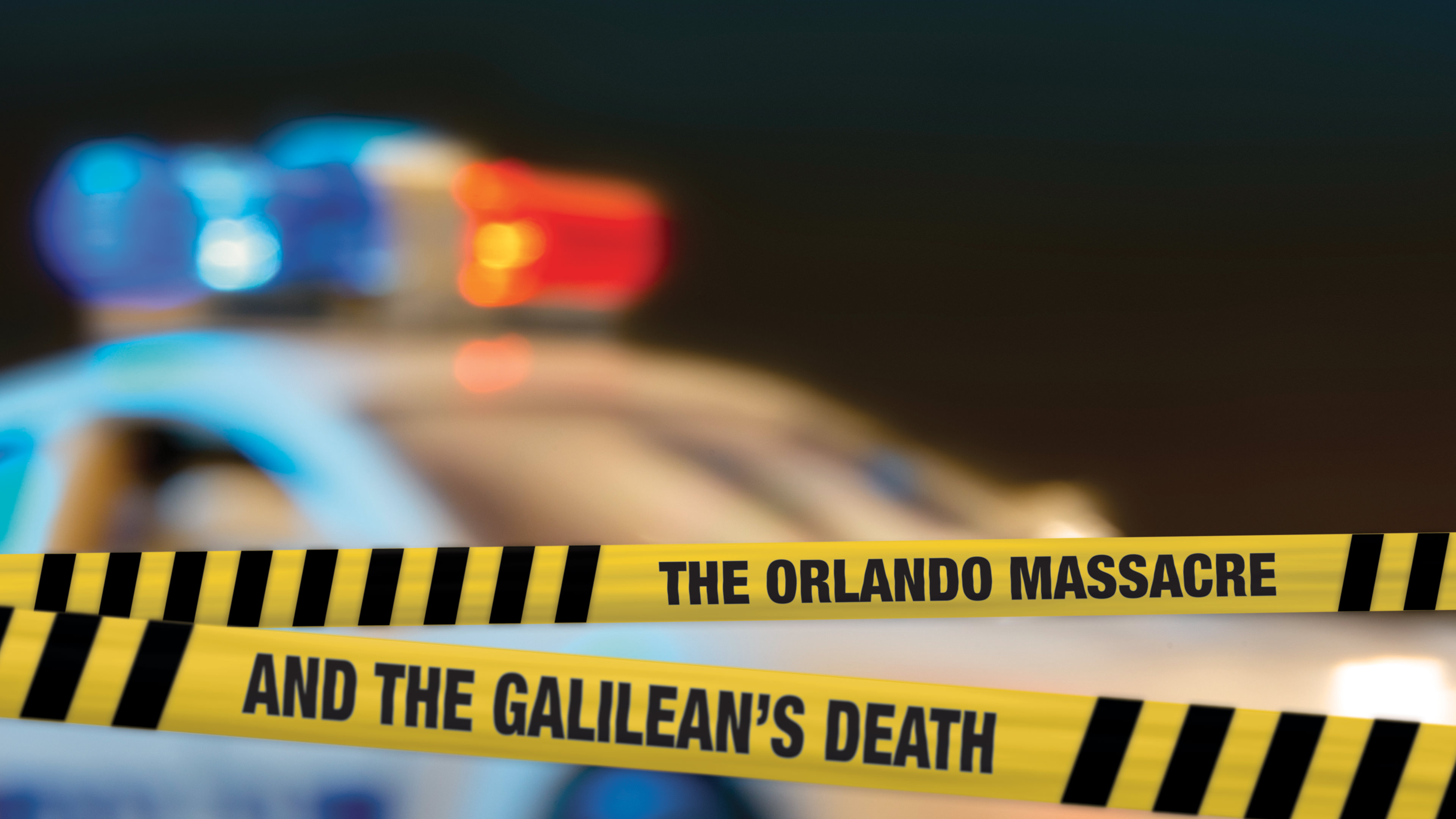 The Orlando Massacre and the Galilean’s Death