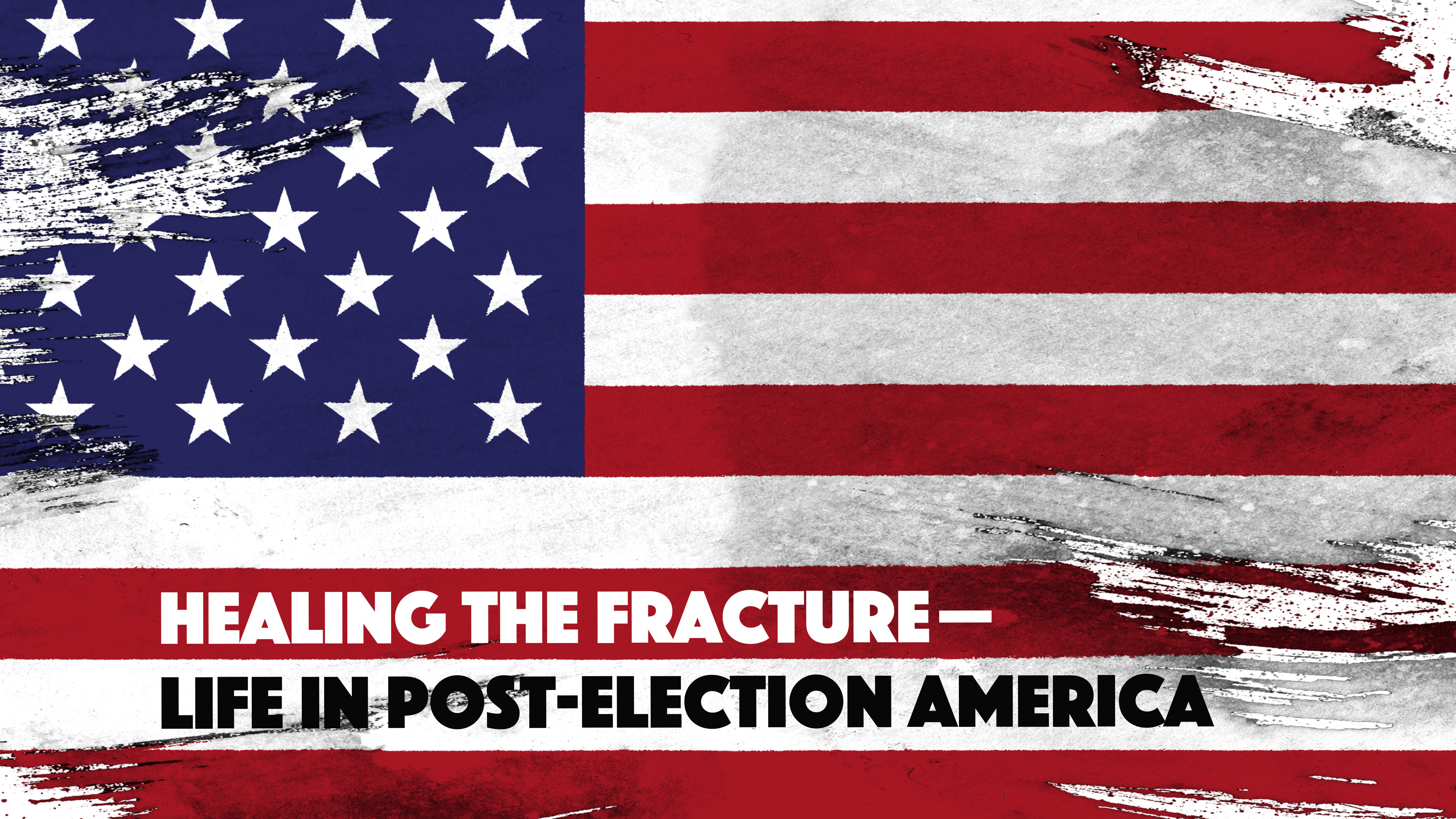 Healing the Fracture - Life in Post-election America