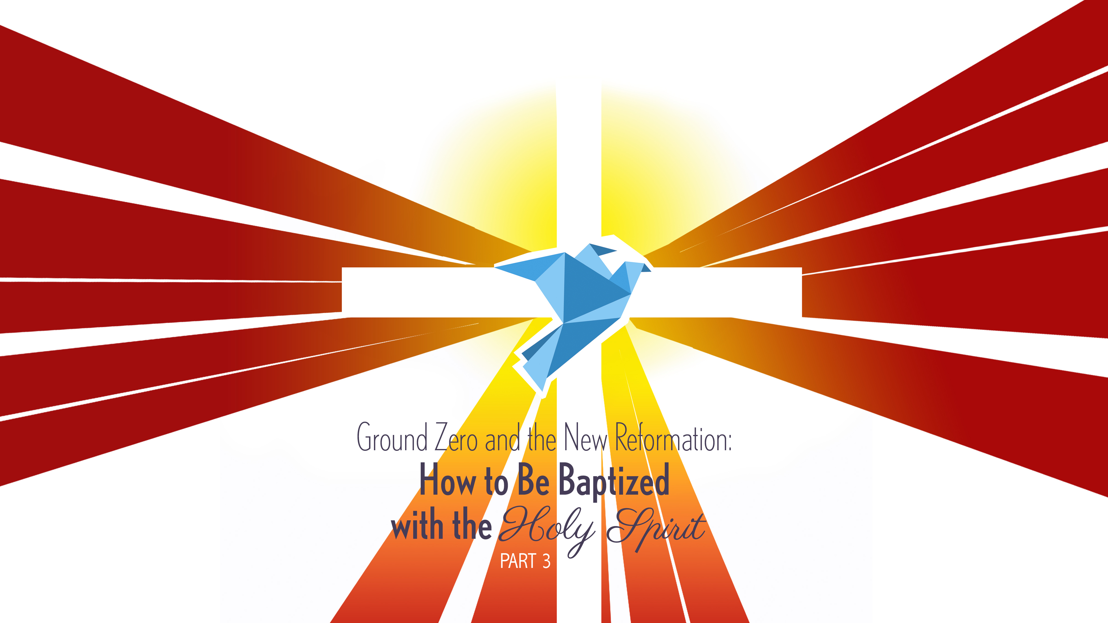 How to Be Baptized with the Holy Spirit - Part 3