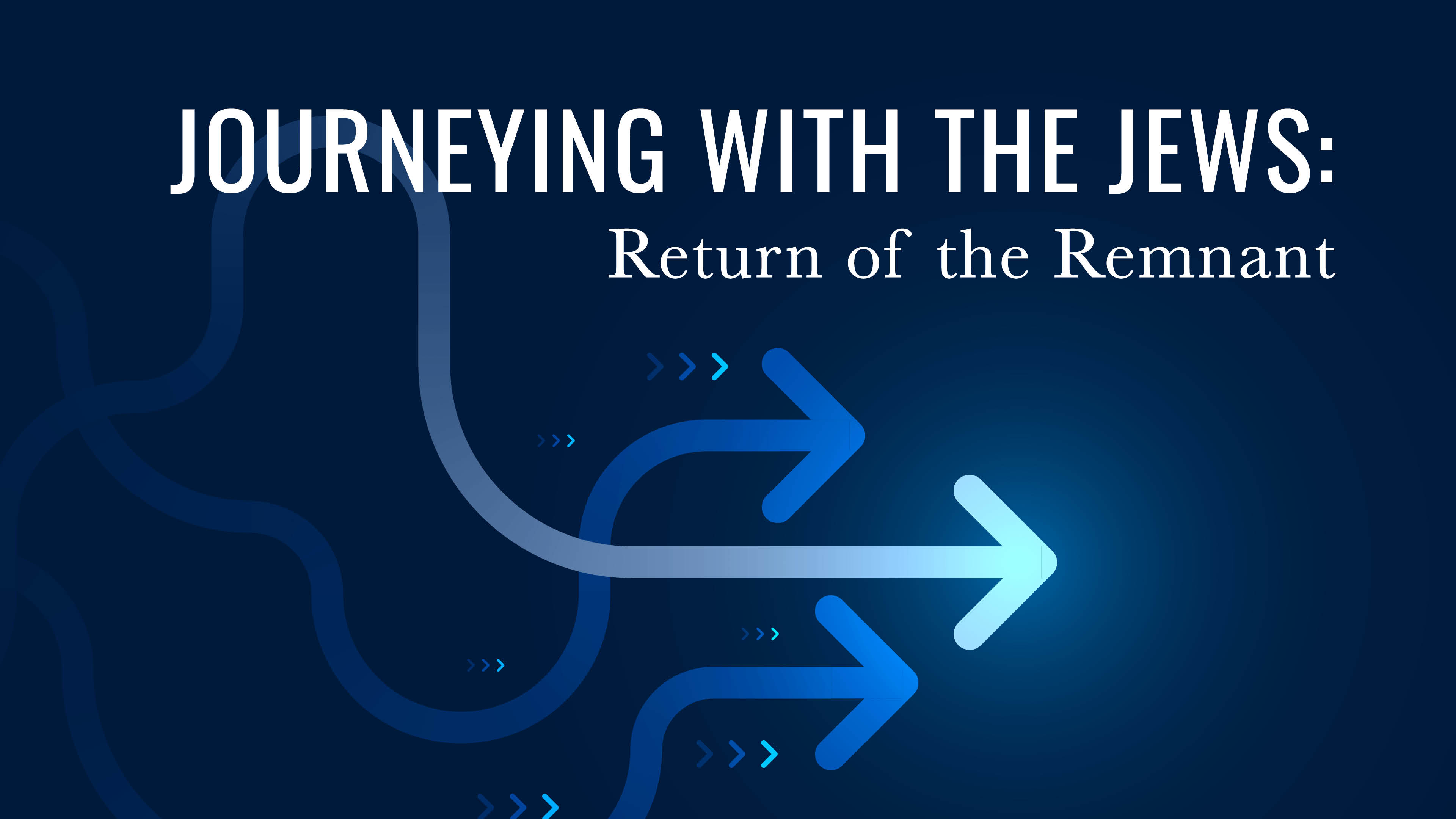 Journeying With the Jews: Return of the Remnant
