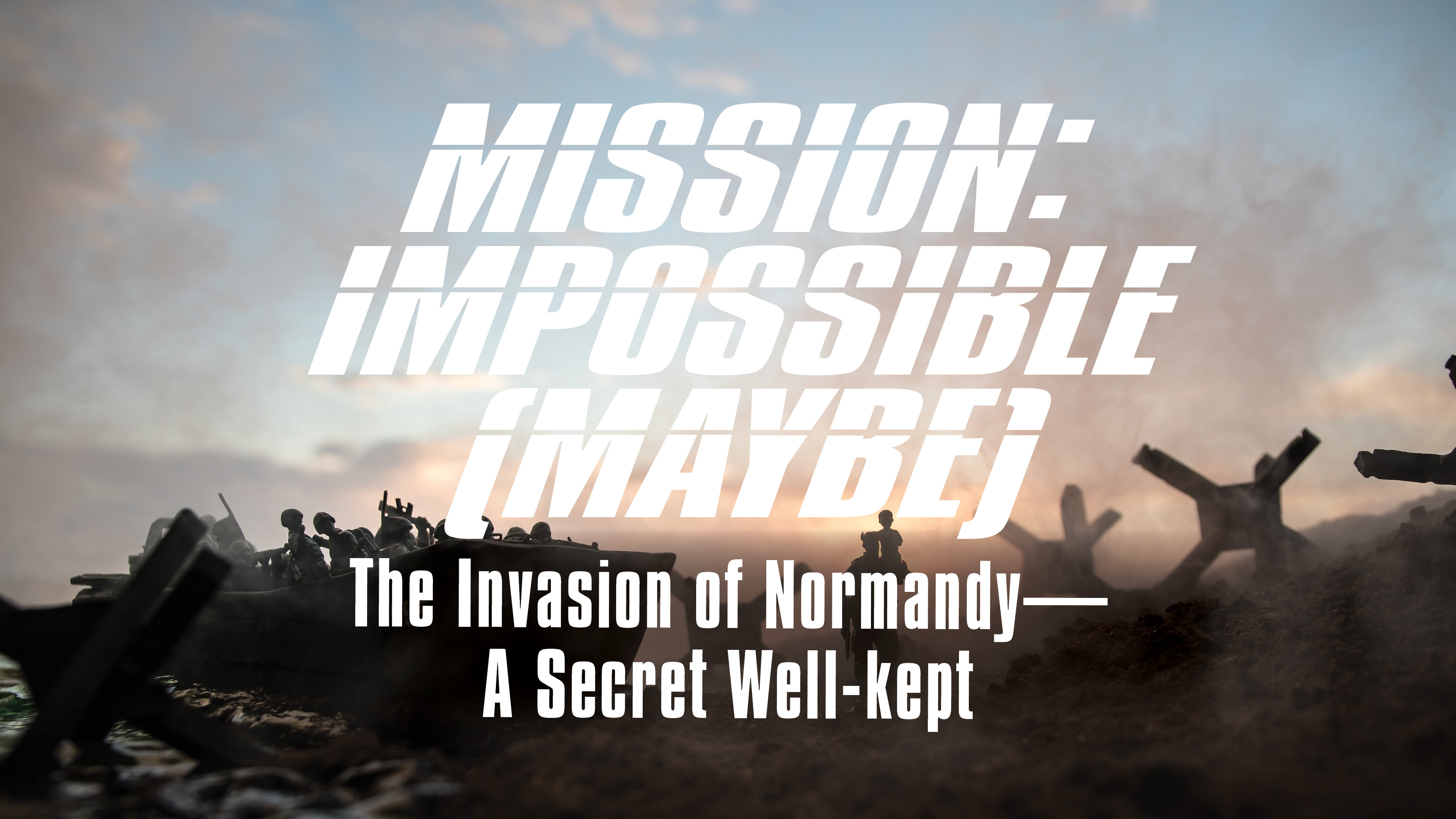 The Invasion of Normandy—A Secret Well-kept