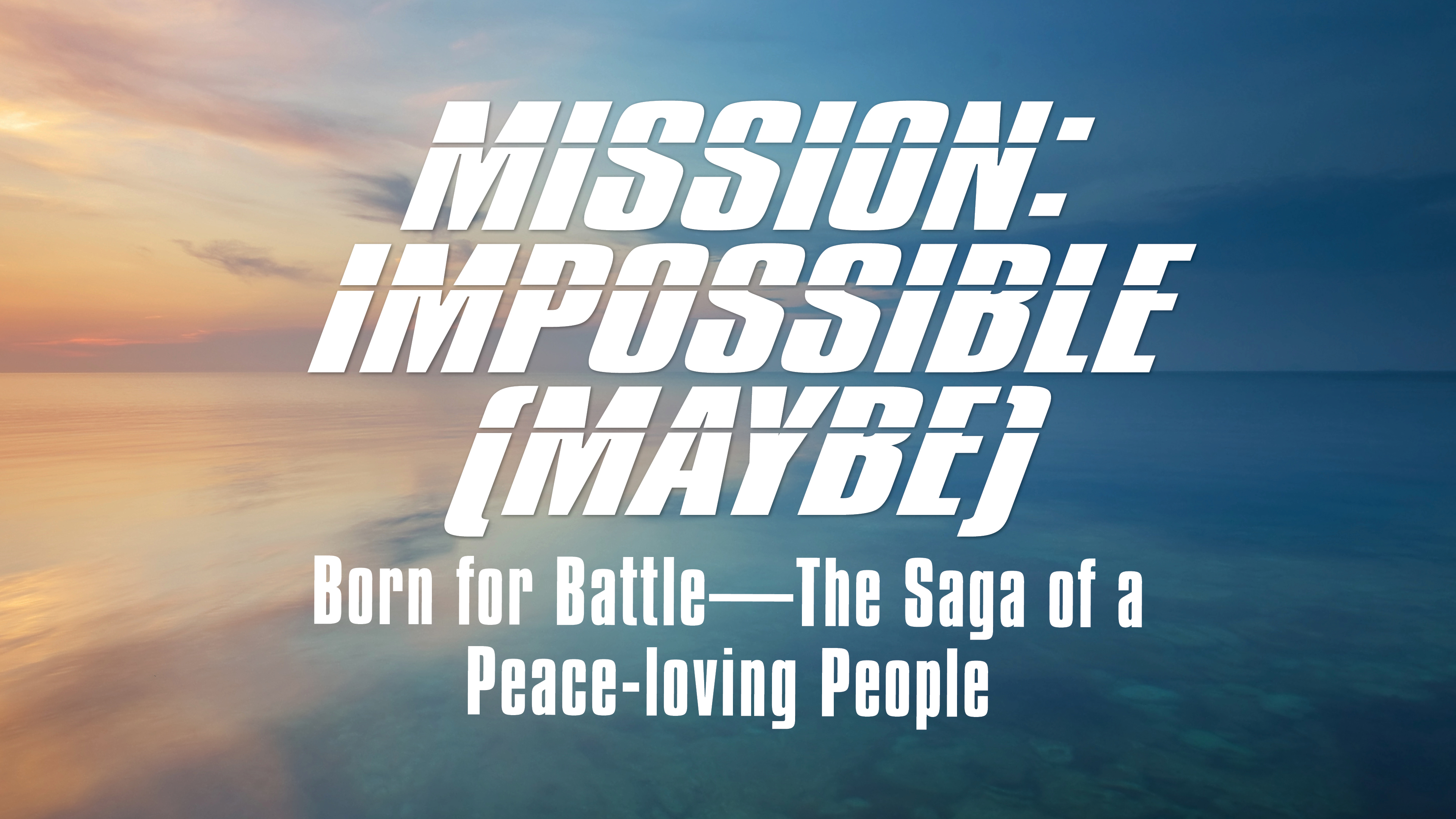 Born for Battle—The Saga of a Peace-loving People