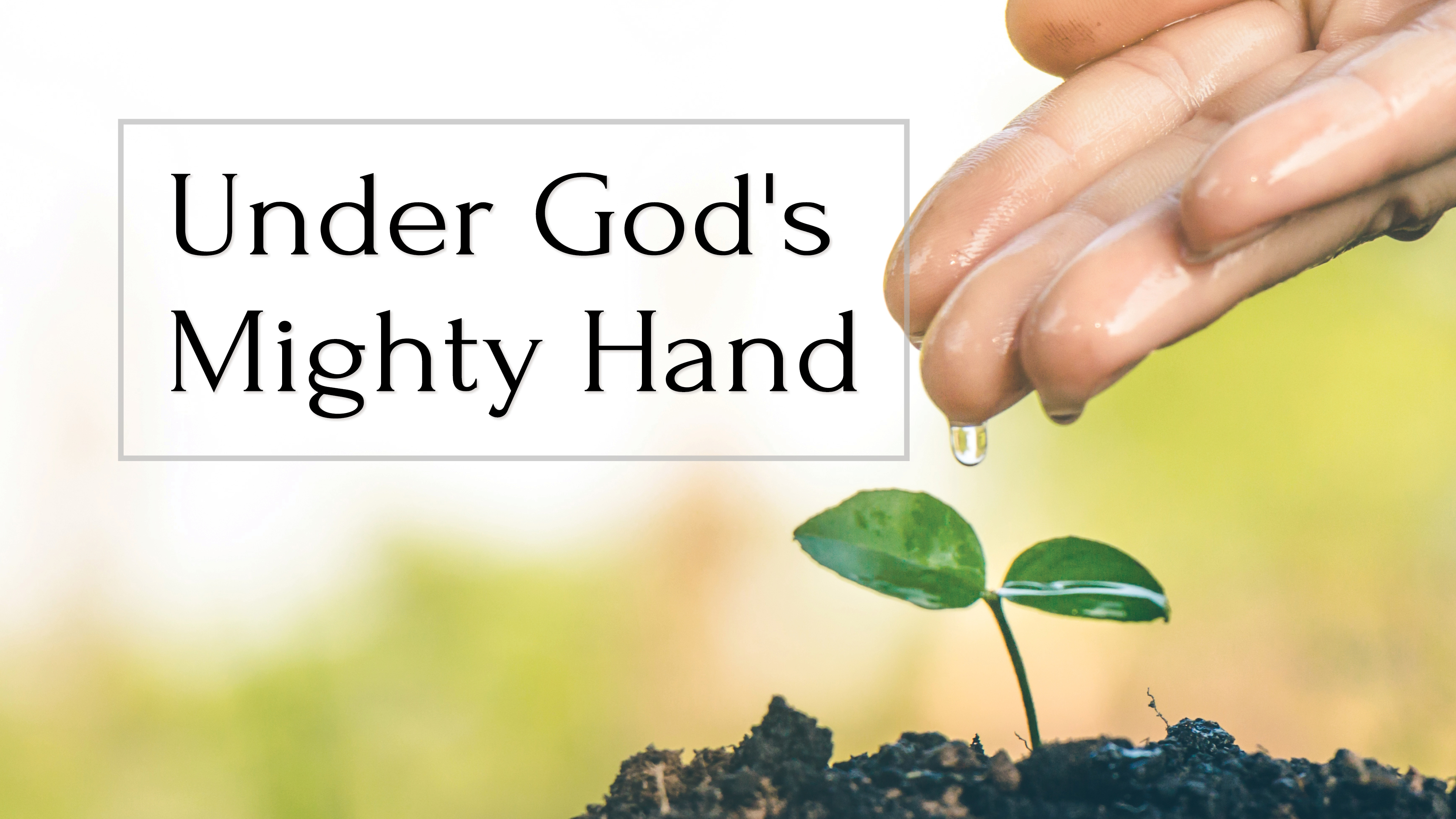 Under God's Mighty Hand