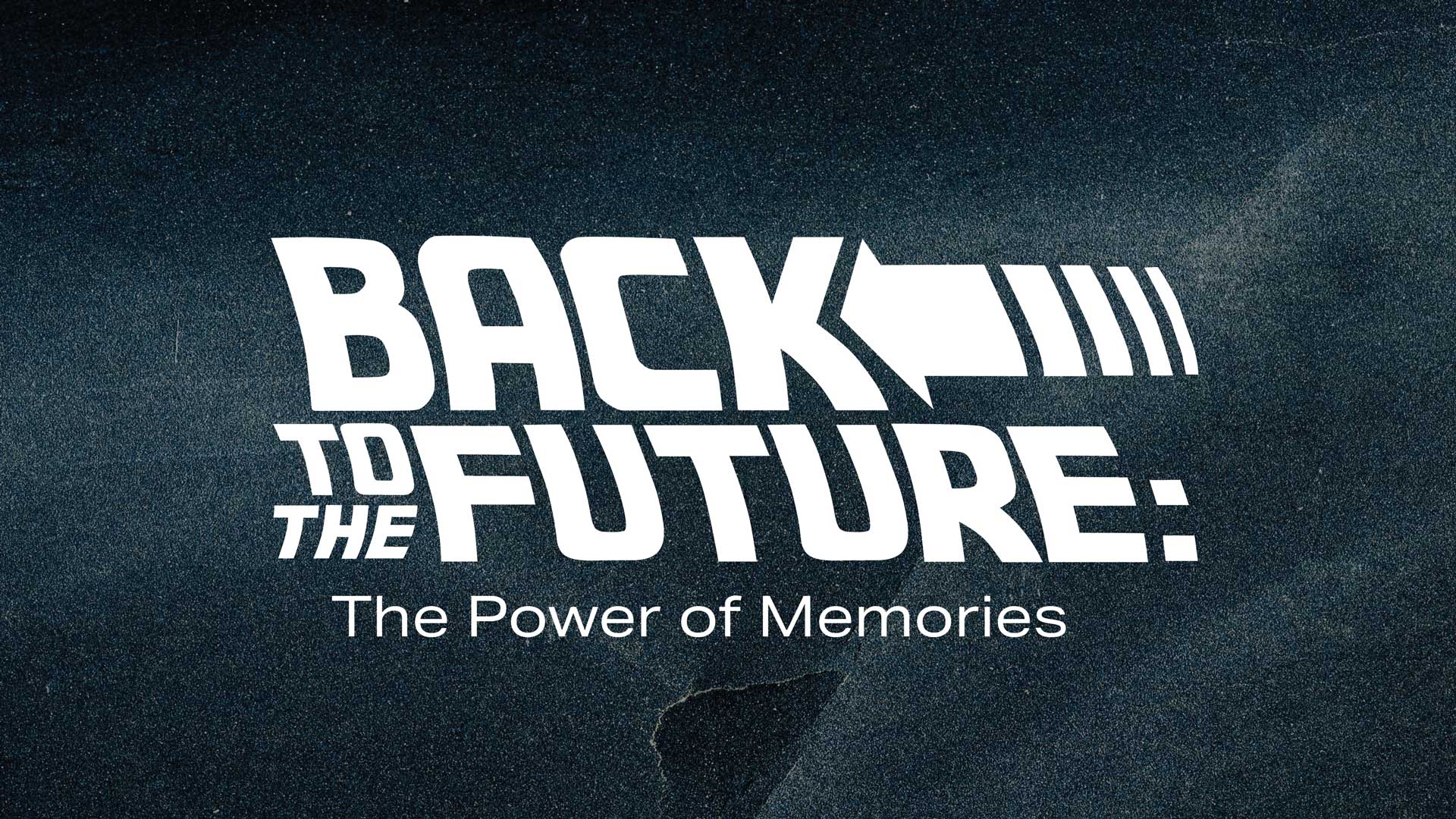 Back to the Future - The Power of Memories