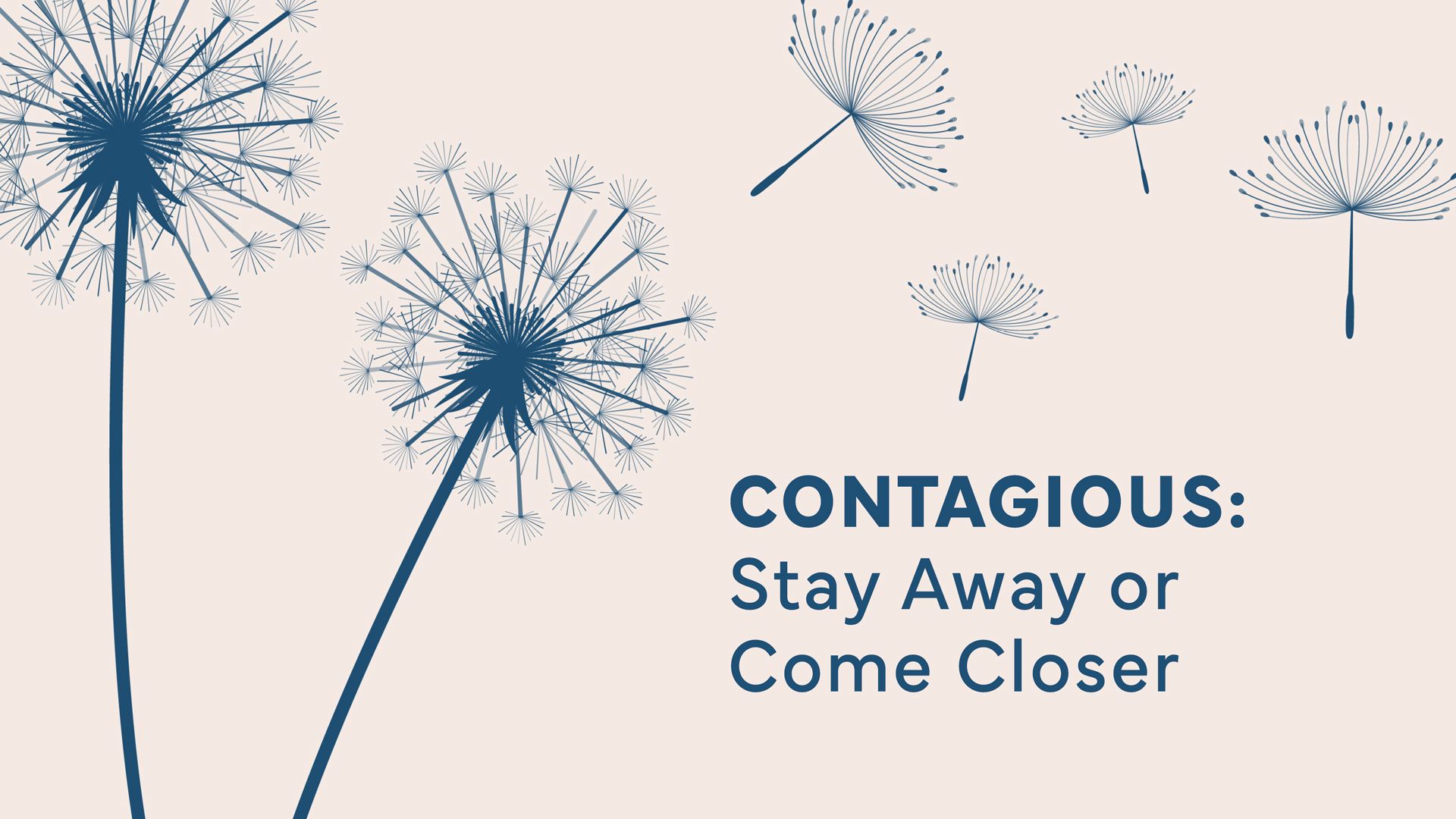 Contagious: Stay Away or Come Closer