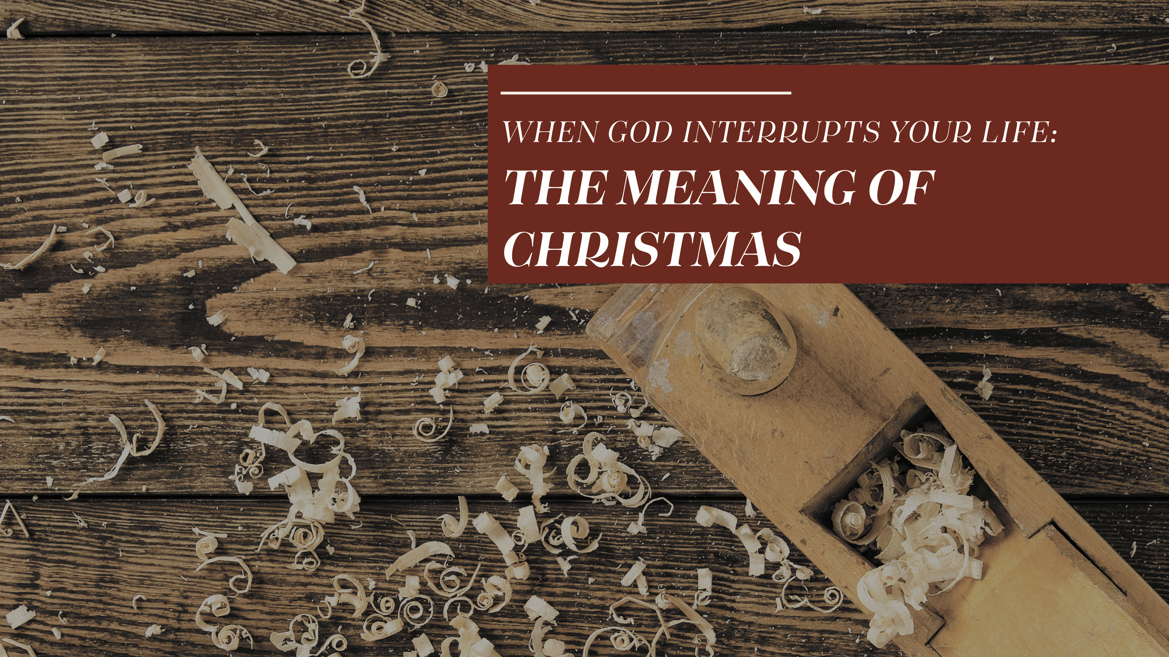 When God Interrupts Your Life: The Meaning of Christmas