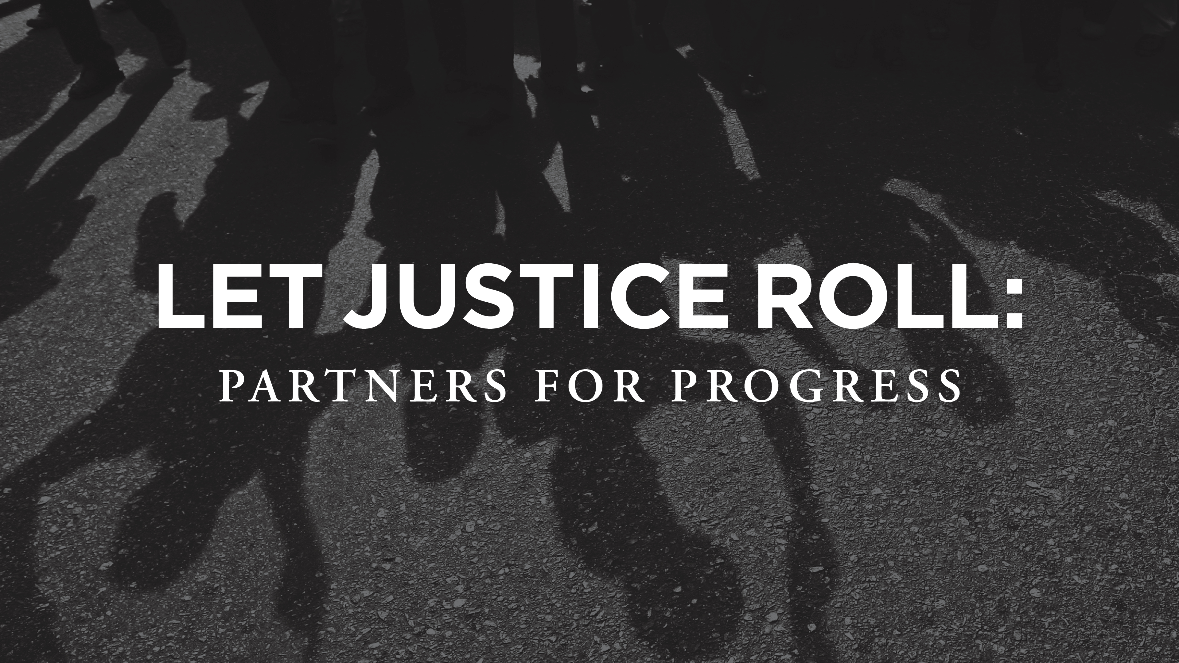 Let Justice Roll: Partners for Progress